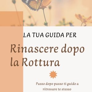 Guida - Rinascere dopo una rottura